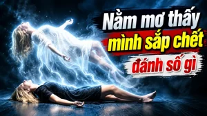 nam mo thay minh sap chet danh so gi